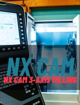 NX CAM 3-Axis Milling